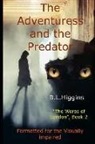 B. L. Higgins - The Adventuress and the Predator: Formatted for the Visually Impaired