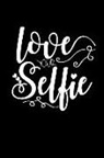 Flutter Blank Books - Love Your Selfie: This Is a Blank, Lined Journal That Makes a Perfect Valentine's Day Gift for Men or Women. It's 6x9 with 120 Pages, a