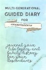 Amber Richards - Multi-Generational Guided Diary for Grandparents: Journal Your Life Legacy and Family History for Your Descendants