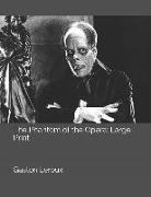 Gaston Leroux - The Phantom of the Opera: Large Print