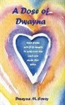 Dwayna M. Covey - A Dose of Dwayna: Short Stories with Big Insights to Make Your Day (and Your Whole Life Better)