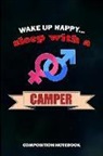 M. Shafiq - Wake Up Happy... Sleep with a Camper: Composition Notebook, Birthday Journal for Outdoor Camping Lovers to Write on