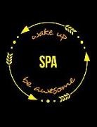 Useful Occupations Books - Wake Up Spa Be Awesome Notebook for a Spa Resort Attendant, Blank Lined Journal: Wide Spacing Between Lines