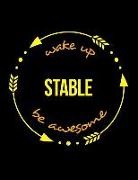 Useful Occupations Books - Wake Up Stable Be Awesome Notebook for a Stable Hand, Blank Lined Journal: Wide Spacing Between Lines