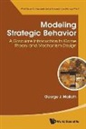 George J Mailath, George J. Mailath, George J. Mailath - Modeling Strategic Behavior: A Graduate Introduction To Game Theory And Mechanism Design
