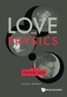 Mikhail Shifman, Misha Shifman - Love and Physics: The Peierlses