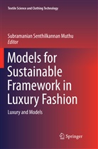 Subramanian Senthilkannan Muthu, Subramania Senthilkannan Muthu, Subramanian Senthilkannan Muthu - Models for Sustainable Framework in Luxury Fashion