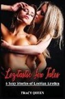 Tracy Queen - Lez-Tastic Sex Tales: 6 Sexy Stories of Lesbian Erotica