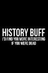 James Anderson - History Buff I'd Find You More Interesting If You Were Dead