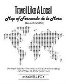Maxwell Fox - Travel Like a Local - Map of Fernando de la Mora (Black and White Edition): The Most Essential Fernando de la Mora (Paraguay) Travel Map for Every Adv