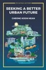 Koon Hean Cheong, Koon Hean Cheong - Seeking A Better Urban Future