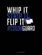 Engy Publishing - Whip It - Strip It - Flip It #colorguard: Unruled Composition Book