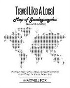 Maxwell Fox - Travel Like a Local - Map of Gualeguaychu (Black and White Edition): The Most Essential Gualeguaychu (Argentina) Travel Map for Every Adventure