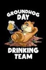 Phil Blank Books - Groundhog Day Drinking Team: This Is a Blank, Lined Journal That Makes a Perfect Groundhog Day Gift for Men or Women. It's 6x9 with 120 Pages, a Co
