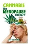 Eric Hilton MD - Cannabis the Menopause Therapy: All You Need to Know about Menopause and Perimenopause, Symptoms and Causes. Possible Cure Through CBD Oil
