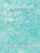 George Bernard Shaw - Pygmalion: Large Print