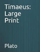Plato - Timaeus: Large Print