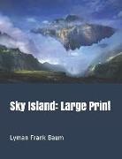 Lyman Frank Baum - Sky Island: Large Print