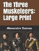 Alexandre Dumas - The Three Musketeers: Large Print