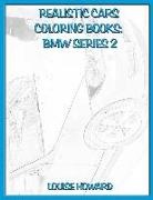 Louise Howard - Realistic Cars Coloring Books: BMW Series 2