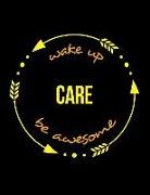 Useful Occupations Books - Wake Up Care Be Awesome Notebook for a Health Care Assistant, Blank Lined Journal: Wide Spacing Between Lines