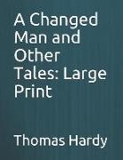 Thomas Hardy - A Changed Man and Other Tales: Large Print
