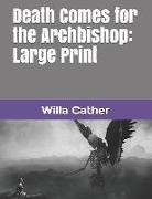 Willa Cather - Death Comes for the Archbishop: Large Print