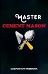 M. Shafiq - Master Cement Mason: Composition Notebook, Birthday Journal for Concrete Masonry Builders to Write on
