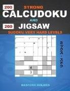 Basford Holmes - 200 Strong Calcudoku and 200 Jigsaw Sudoku Very Hard Levels.: 9x9 Calcudoku Complicated Version Very Hard Levels + 9x9 Jigsaw Even - Odd Puzzles X Dia