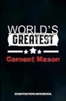 M. Shafiq - World's Greatest Cement Mason: Composition Notebook, Birthday Journal for Concrete Masonry Builders to Write on