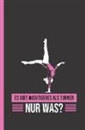 Lovely Writings - Es Gibt Wichtigeres ALS Turnen: Nur Was?: Notizbuch, Journal & Tagebuch F