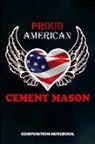 M. Shafiq - Proud American Cement Mason: Composition Notebook, Birthday Journal for Concrete Masonry Builders to Write on