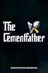 M. Shafiq - The Cementfather: Composition Notebook, Funny Father Birthday Journal for Concrete Masonry Builders to Write on