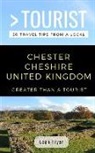 Leah Fryer, Greater Than a. Tourist - Greater Than a Tourist- Chester Cheshire United Kingdom: 50 Travel Tips from a Local