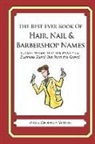 Mark Geoffrey Young - The Best Ever Book of Hair, Nail & Barbershop Names: 6,700+ Names That Will Make Your Business Stand Out from the Crowd