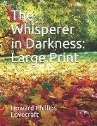 H. P. Lovecraft - The Whisperer in Darkness: Large Print