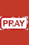 Ning Tsao - Pray: Prayer Keepsake Journal-Bible Study/Personal Worship.the Perfect Tool to Build a Stronger Relationship with Christ!