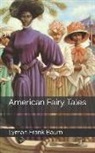 Lyman Frank Baum - American Fairy Tales