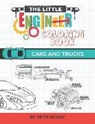 Seth McKay - The Little Engineer Coloring Book: Cars and Trucks: Fun and Educational Coloring Book for Preschool and Elementary Children