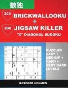 Basford Holmes - 200 Brickwalldoku + 200 Jigsaw Killer X Diagonal Sudoku. Puzzles Easy + Medium + Hard + Very Hard Levels.: Holmes Presents a Collection of Original Cl