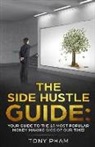 Tony Pham - The Side Hustle Guide: Your Guide to the 10 Most Popular Money Making Gigs of Our Time!