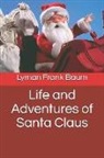 Lyman Frank Baum - Life and Adventures of Santa Claus