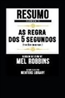 Mentors Library - Resumo Estendido de a Regra DOS 5 Segundos (the 5 Second Rule) - Baseado No Livro de Mel Robbins