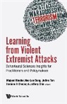 Khader Majeed, Loo Seng Neo Jethro Tan Majeed Khader, Damien D Cheong, Damien D. Cheong, Damien Dominic Eng Hoe Cheong, Jeffery Ee Heng Chin... - Learning From Violent Extremist Attacks: Behavioural Sciences Insights For Practitioners And Policymakers