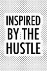 Getthread Polka Dot Journals - Inspired by the Hustle: A 6x9 Inch Matte Softcover Journal Notebook with 120 Blank Lined Pages and an Uplifting Motivational Cover Slogan