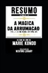 Mentors Library - Resumo Estendido de a Magica Da Arrumacao (the Life-Changing Magic of Tidying Up) - Baseado No Livro de Marie Kondo