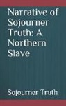 Sojourner Truth - Narrative of Sojourner Truth: A Northern Slave