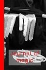 The Awe of the Impossible Journals - Journal of Magic: The Notebook to Records All Your Secret Magic Tricks in - The Magicians Hat
