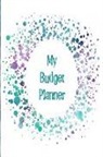 The Happy Journals - My Budget Planner: The Perfect Planner to Keep Track of All Your Finances, Work Out a Budget, Cut Down Your Expenses and Track Your Savin