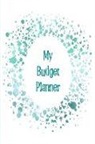 The Happy Journals - My Budget Planner: The Perfect Planner to Keep Track of All Your Finances, Work Out a Budget, Cut Down Your Expenses and Track Your Savin